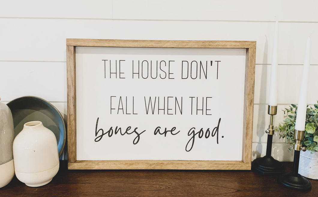 The House Don’t Fall When The Bones Are Good Sign